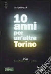 Dieci anni per un‘altra Torino 2009. Decimo rapporto annuale su Torino Compra Online