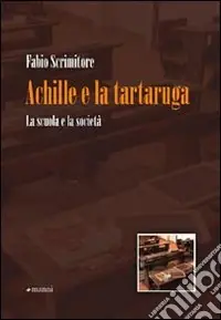 Achille e la tartaruga. La scuola e la società Prezzo Ridotto