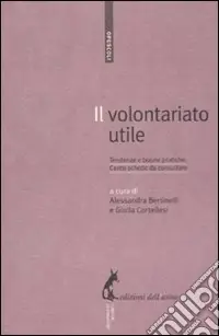 Ultimissimo Modello Il volontariato utile. Tendenze e buone pratiche. Cento schede da consultare