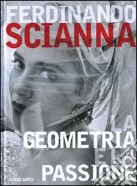 La geometria e la passione. Ediz. illustrata A Buon Prezzo
