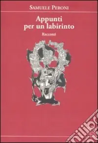 Appunti per un labirinto Prezzo Scontato