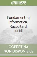 Fondamenti di informatica. Raccolta di lucidi Offerta Limitata