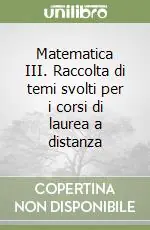 Pagamento Sicuro Matematica III. Raccolta di temi svolti per i corsi di laurea a distanza