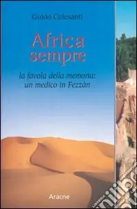 Di Tendenza Africa sempre. La favola della memoria un medico in Fezzàn
