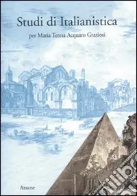Non Perdere Studi di italianistica per Maria Teresa Acquaro Graziosi