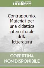 Contrappunto. Materiali per una didattica interculturale della letteratura Novità
