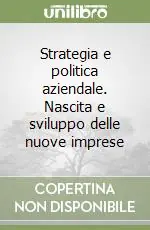 Offerta Speciale Strategia e politica aziendale. Nascita e sviluppo delle nuove imprese