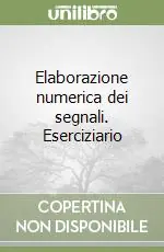 Elaborazione numerica dei segnali. Eserciziario Sconto