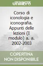 Corso di iconologia e iconografia. Appunti delle lezioni (I modulo) a. a. 2002-2003 Quantità Limitata