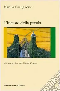 Ordina Subito L‘incesto della parola. Lingua e scrittura in Silvana Grasso