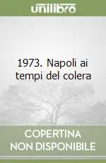 Offerta Limitata 1973. Napoli ai tempi del colera