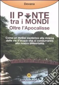 Ponte tra i mondi. Oltre l‘Apocalisse Novità