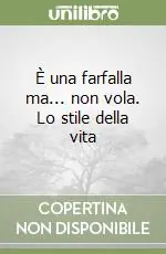 Soddisfatti O Rimborsati È una farfalla ma... non vola. Lo stile della vita
