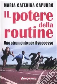 Il Potere della routine. Uno strumento per il successo Solo Oggi