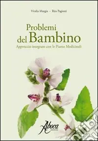 Problemi del bambino. Approccio integrato con le piante medicinali Esclusivo