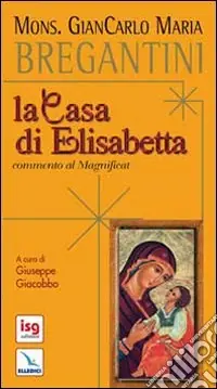 Spedito Oggi La casa di Elisabetta. Commento al Magnificat