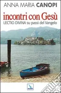 Acquista Ora Incontri con Gesù. Lectio divina su passi del Vangelo