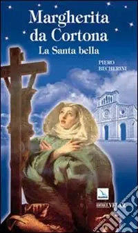 Margherita da Cortona. La santa bella Reso Gratuito