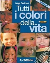 Popolare Tutti i colori della vita. Con fascicolo Ciotti non lasciamoci rubare il futuro. Ediz. blu. Per le Scuole superiori. Con espansione online