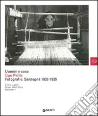 Consegna Rapida Uomini e cose. Ugo Pellis. Fotografie. Sardegna 1932-1935. Ediz. illustrata