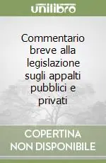 Di Tendenza Commentario breve alla legislazione sugli appalti pubblici e privati