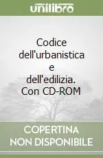Codice dell‘urbanistica e dell‘edilizia. Con CD-ROM Professionale