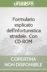 Formulario esplicato dell‘infortunistica stradale. Con CD-ROM Bestseller