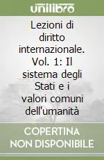 Lezioni di diritto internazionale. Vol. 1 Il sistema degli Stati e i valori comuni dell‘umanità Affare