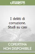 Promo Stagionale I delitti di corruzione. Studi su casi