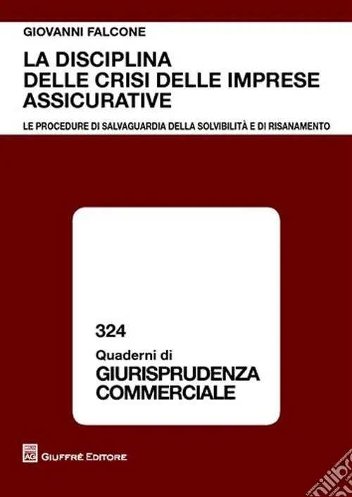 La disciplina delle crisi delle imprese assicurative. Le procedure di salvaguardia della solvibilità e di risanamento Economico