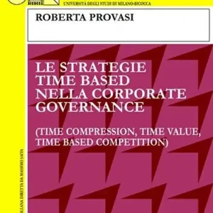 Subito Disponibile Le strategie time based nella corporate governance