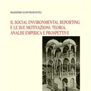 Il social environmental reporting e le sue motivazioni. Teoria, analisi empirica e prospettive Compra Adesso
