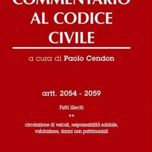 Commentario al codice civile. Artt. 2054-2059 Fatti illeciti. Circolazione di veicoli, responsabilità solidale, valutazione, danni non patrimoniali Spedizione Espresso