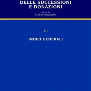 Trattato di diritto delle successioni e donazioni. Vol. 7 Indici generali Compra Online