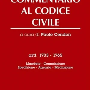 Super Prezzo Commentario al codice civile. Artt. 1703-1765 Mandato. Spedizione. Agenzia. Mediazione