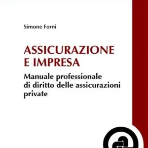Assicurazioni e impresa. Manuale professionale di diritto delle assicurazioni private Ultimissimo Modello