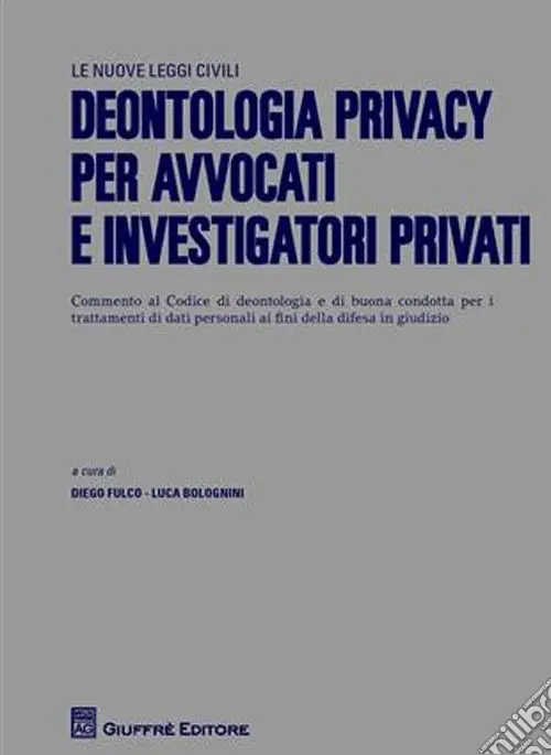 Deontologia privacy per avvocati e investigatori privati Vendita Finale