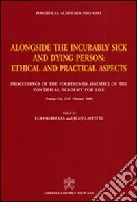 Prezzo Ridotto Alongside the incurably sick and dying person. Ethical and practical aspects