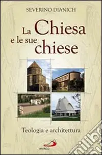 Consegna Rapida La Chiesa e le sue chiese. Teologia e architettura