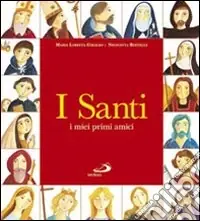 Affare I santi. I miei primi amici. Ediz. illustrata