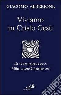 A Buon Prezzo Viviamo in Cristo Gesù. «Si vis perfectus esse». «Mihi vivere Christus est»