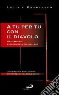 A tu per tu con il diavolo. Una famiglia perseguitata dal maligno Prezzo Di Fabbrica