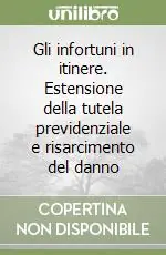 Bestseller Gli infortuni in itinere. Estensione della tutela previdenziale e risarcimento del danno
