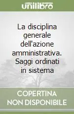 Offerta La disciplina generale dell‘azione amministrativa. Saggi ordinati in sistema