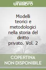 Compra Online Modelli teorici e metodologici nella storia del diritto privato. Vol. 2