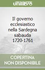 Quantità Limitata Il governo ecclesiastico nella Sardegna sabauda 1720-1761