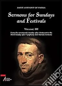 Sermons for Sundays and Festivals. Vol. 3 From the seventeenth Sunday after Pentecost to the third Sunday after Epiphany and Marian Sermons Soddisfatti O Rimborsati