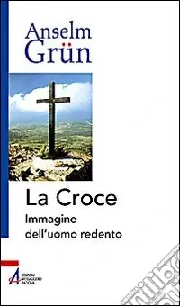 La croce. Immagine dell‘uomo redento Offerta Speciale