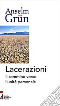 Lacerazioni. Il cammino verso l‘unità personale Compra Online