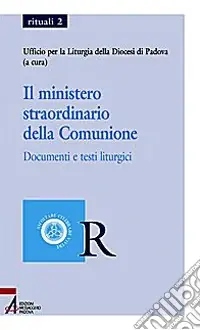 Must-Have Il ministero straordinario della comunione. Documenti e testi liturgici